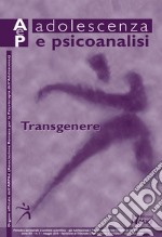 Adolescenza e psicoanalisi (2019). Vol. 1: Transgenere (maggio) libro