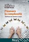 Plasmare la complessità. Autismo tra mente e corpo libro