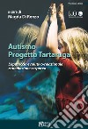 Autismo progetto tartaruga. L'approccio evolutivo-relazionale a mediazione corporea libro di Di Renzo M. (cur.)