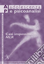 Adolescenza e psicoanalisi (2019). Vol. 2: Casi impossibili. MLR (novembre) libro