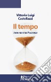 Il tempo. L'estendersi dell'esistenza libro