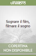 Sognare il film, filmare il sogno libro