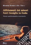 Affidamenti dei minori fuori famiglia in Italia. Alcune problematiche non risolte libro