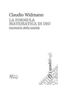 La formula matematica di Dio. Geometrie della totalità
