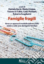 Famiglie fragili. Verso un approccio multidisciplinare nella tutela e nella cura dei legami familiari