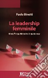 La leadership femminile. Modelli e qualità oltre le quote rosa libro di Binetti Paola