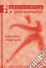 Adolescenza e psicoanalisi. Vol. 2: Identità migranti libro