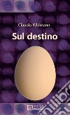 Sul destino libro di Widmann Claudio