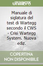 Manuale di siglatura del test di Wartegg secondo il CWS - Crisi Wartegg System. Nuova ediz. libro