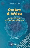 Ombre d'Africa. Il virus di Lassa e il mistero dei tumori libro di De Feo Marco