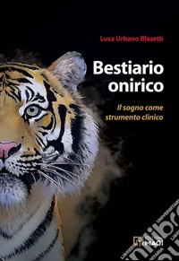 Bestiario onirico. Il sogno come strumento clinico libro