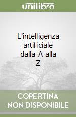 L'intelligenza artificiale dalla A alla Z libro