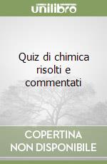 Quiz di chimica risolti e commentati libro