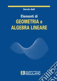 Elementi di geometria e algebra lineare