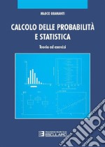 Calcolo delle probabilità e statistica. Teoria ed esercizi libro