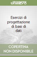 Esercizi di progettazione di basi di dati libro