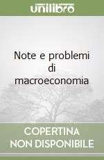 Note e problemi di macroeconomia libro