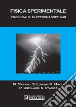 Fisica sperimentale. Problemi di elettromagnetismo libro