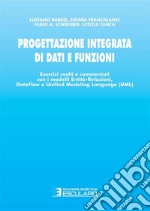 Progettazione integrata di dati e funzioni. Esercizi svolti e commentati con i modelli entità-relazioni, data-flow e unified modeling language