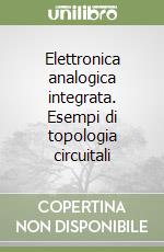 Elettronica analogica integrata. Esempi di topologia circuitali