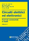 Circuiti elettrici ed elettronici. Esercizi commentati e risolti. Vol. 2 libro