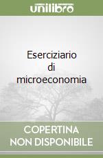 Eserciziario di microeconomia libro