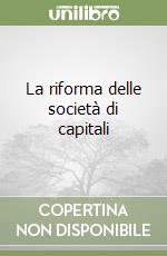 La riforma delle societÃ  di capitali libro usato