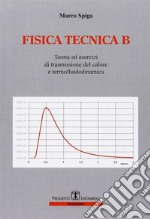 Fisica tecnica B. Teoria e esercizi di trasmissioni del colore e termofluidodinamica libro