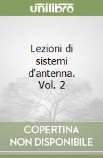 Lezioni di sistemi d'antenna. Vol. 2 libro