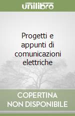 Progetti e appunti di comunicazioni elettriche libro