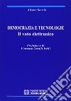 Democrazia e tecnologie. Il voto elettronico libro di Sarais Alessio