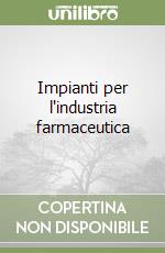 Impianti per l'industria farmaceutica libro