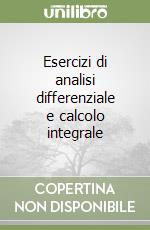 Esercizi di analisi differenziale e calcolo integrale