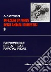 Infezioni da virus degli animali domestici. Vol. 9: Parvoviridae, Iridoviridae, Asfaviridae, Polyomaviridae, Papillomaviridae, Circoviridae libro di Castrucci Giovanni