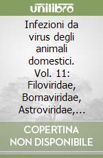 Infezioni da virus degli animali domestici. Vol. 11: Filoviridae, Bornaviridae, Astroviridae, Prioni libro