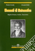 Elementi di matematica. Algebra lineare, analisi, geometria libro