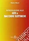 Introduzione alle reti e macchine elettriche libro