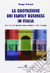 La quotazione dei family business in Italia. Analisi delle performance aziendali e di mercato libro