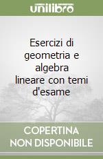 Esercizi di geometria e algebra lineare con temi d'esame libro