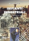 Impianti industriali. Criteri di scelta, progettazione e realizzazione. Con Contenuto digitale per accesso on line libro di Pareschi Arrigo