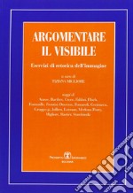 Argomentare il visibile. Esercizi di retorica dell'immagine libro