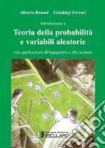 Teoria della probabilità e variabili aleatorie. Con applicazioni all'ingegneria e alle scienze libro