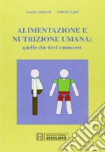 Alimentazione e nutrizione umana: quello che devi conoscere