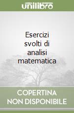 Esercizi svolti di analisi matematica  libro