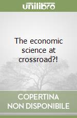 The economic science at crossroad?!