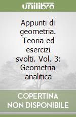 Appunti di geometria. Teoria ed esercizi svolti. Vol. 3: Geometria analitica libro