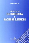 Esercizi di elettrotecnica e macchine elettriche libro