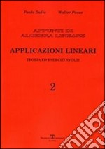 Appunti di algebra lineare. Vol. 2: Applicazioni lineari. Teoria ed esercizi svolti libro