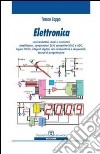Elettronica. Semiconduttori, diodi e transistori, amplificatori, convertitori DAC e ADC libro