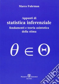 Appunti di statistica inferenziale. Fondamenti e teoria asintotica della stima libro